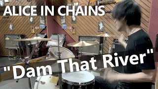 ALICE IN CHAINS - Dam That River (Drum Cover)