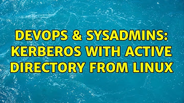 DevOps & SysAdmins: Kerberos with active directory from linux (2 Solutions!!)