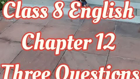 exercise of  Lesson 12 Three questions class 8