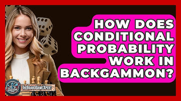 How Does Conditional Probability Work In Backgammon? - The Board Game Xpert