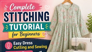 Complete Stitching Tutorial for Beginners | Easy Dress Cutting and Sewing Step by Step