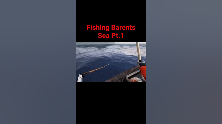 Hướng dẫn làm current task fishing barents sea năm 2024