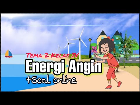 Sumber energi; Energi angin Tema 2 subtema 1 Pembelajaran 3 Kelas 4