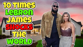 10 times Lebron James shocks the world.....!