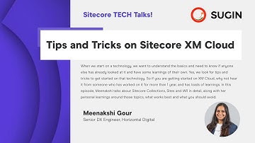 Sitecore TECH Talks - Tips and Tricks on Sitecore XM Cloud