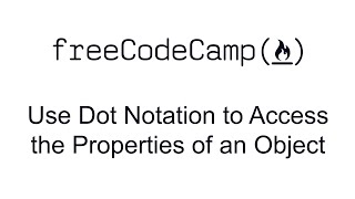 Use Dot Notation to Access the Properties of an Object - Object Oriented Programming -Free Code Camp
