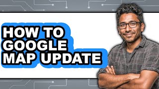How to Google Map Update (easy Method)
