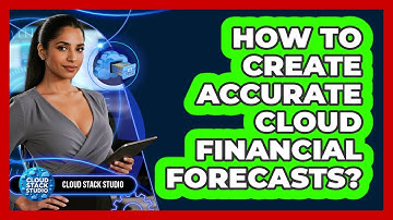 How To Create Accurate Cloud Financial Forecasts?