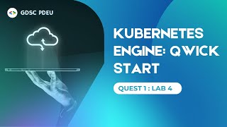 Kubernetes Engine: Qwik Start | Quest 1 - Lab 4