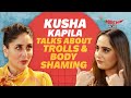Kusha kapila shares how she deals with trolls  body shaming  kareena kapoor khan
