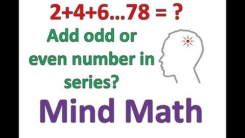 Adding even or odd numbers in series - Mind Math