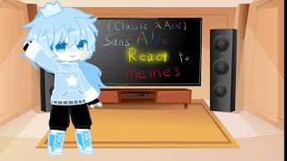 Sans AUs React to memes  (Classic x Aus)