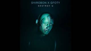 Shirobon x GFOTY - Destroy U (2020)