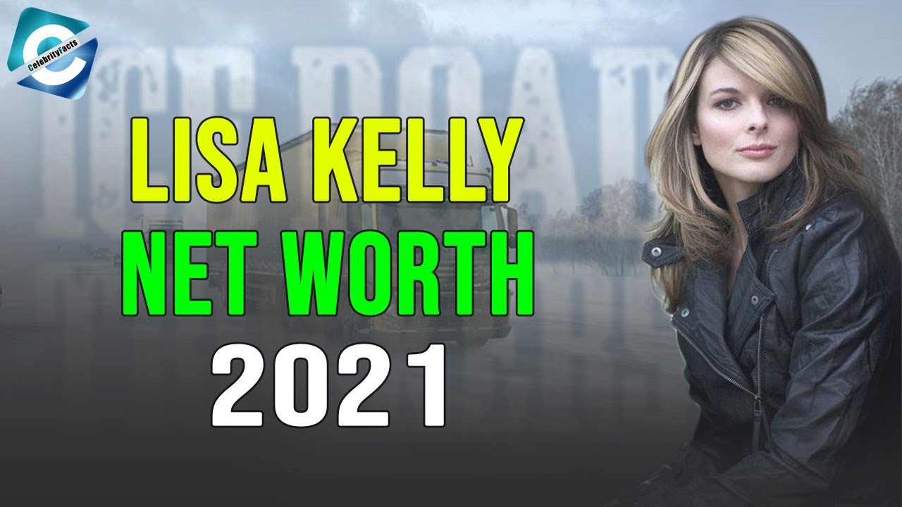 What is Ice Road Truckers Star Lisa Kelly Net Worth in 2021? 