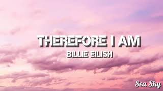 Billie Eilish - Therefore I Am (Lyrics)