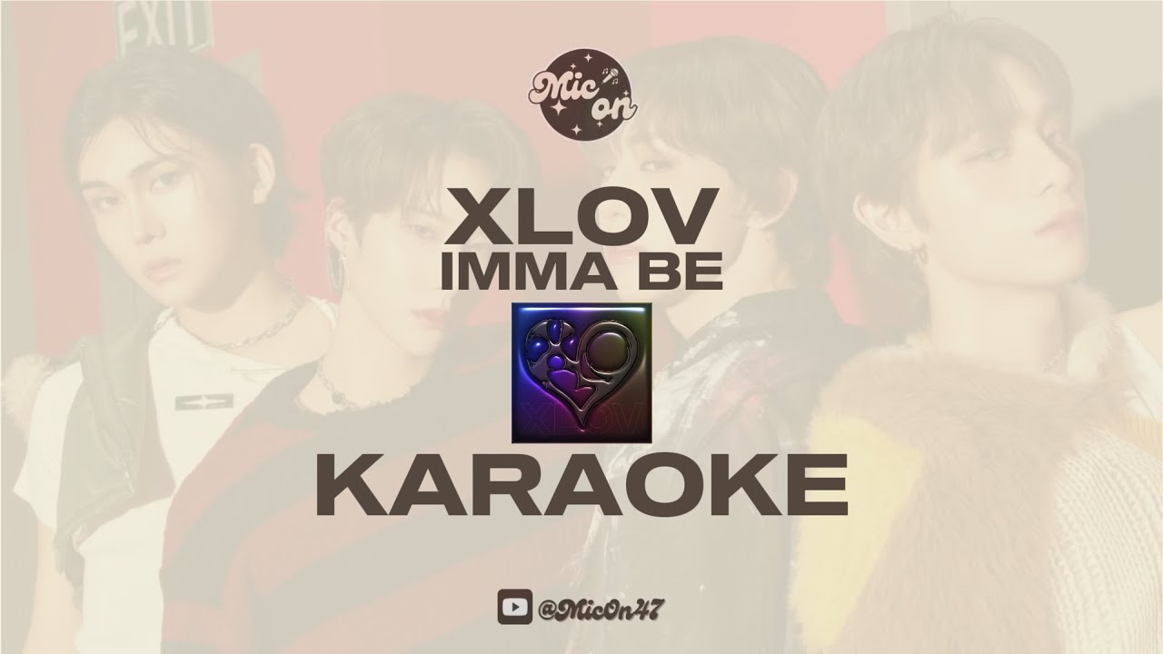 XLOV - IMMA BE - KARAOKE