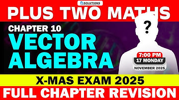 PLUS TWO Maths | Chapter 10 | Vector Algebra | Full Chapter Revision | MS SOLUTIONS