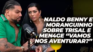 Naldo Benny E Moranguinho Sobre Mén4Ge E Trisal Vamos Nos Aventurar Um Pouquinho?