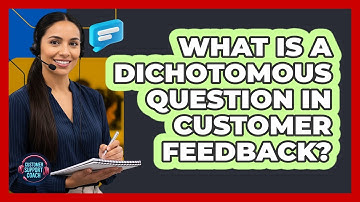 What Is A Dichotomous Question In Customer Feedback?