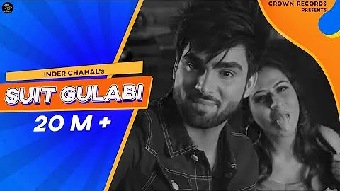 SUIT GULABI || INDER CHAHAL || FEAT SMAYRA || NEW PUNJABI SONG 2018 || CROWN RECRODS ||