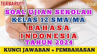 Soal Ujian Sekolah (US) Kelas 12  Bahasa Indonesia Tahun 2024 (prediksi)