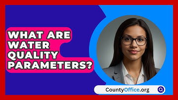 What Are Water Quality Parameters? - CountyOffice.org