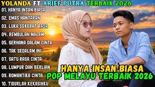 HANYA INSAN BIASA - LAGU ARIEF FULL ALBUM FEAT YOLLANDA 2026 EMAS HANTARAN - LUKA SEKERAT RASA