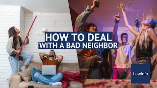 How To Deal With A Bad Neighbor | LawInfo