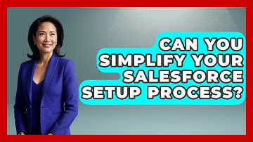Can You Simplify Your Salesforce Setup Process? - Sales Saas Breakdown