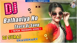 Bathaniya ho Tharu Dj Song Tiktok Trending song full hard mix DJ SURAJ THARU Jitpur Sunsari