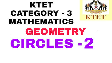 CIRCLES PART - 2 | KTET CATEGORY 3 MATHEMATICS SYLLABUS CLASS | CENTRAL ANGLE THEOREM