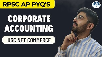 Top PYQs on Corporate Accounting | RPSC ABST | NET Commerce | Management