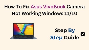 How To Fix Asus VivoBook Camera Not Working Windows 11/10