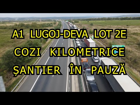 UMB în pauză! Autostrada A1 Lugoj - Deva Lot 2E golită de utilaje! Stadiu lucrări 14.09.2023