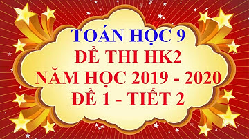 Toán học lớp 9 - Đề thi HK2 năm học 2019 - 2020 - Đề 1 - Tiết 2