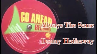 Always The Same ~ Donny Hathaway