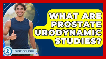 What Are Prostate Urodynamic Studies? - Prostate Health Network