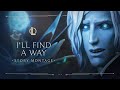 I’ll Find a Way (ft. TELLE) | Sentinels of Light - League of Legends