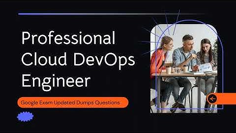 Google Professional Cloud DevOps Engineer Exam Updated Dumps Questions