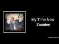 Zauntee - My Time Now (Official Audio)