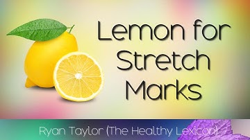 Lemon Juice: for Stretch Marks