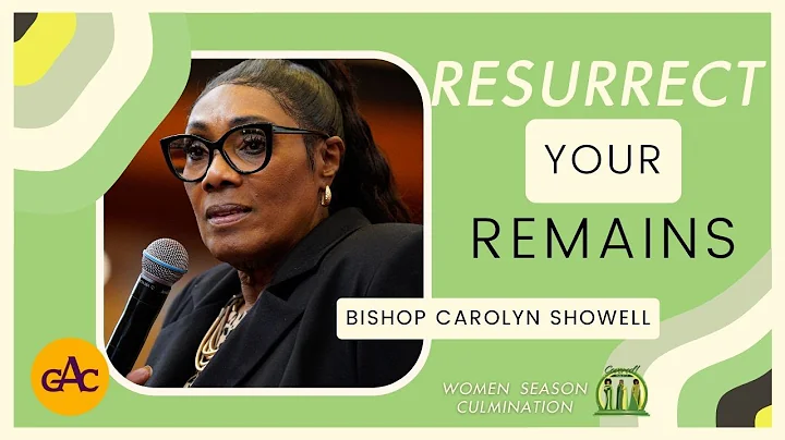RESURRECT YOUR REMAINS | Bishop Carolyn Showell | ...