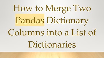 How to Merge Two Pandas Dictionary Columns into a List of Dictionaries