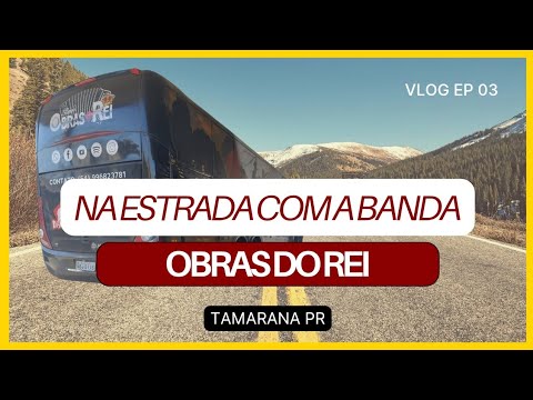 NA ESTRADA COM A BANDA OBRAS DO REI EP 03 TAMARANA PR #obrasdorei
