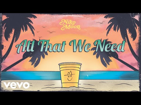 Niko Moon ALL THAT WE NEED Official Audio