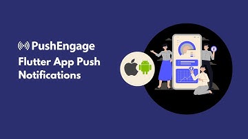 Beyond Firebase - PushEngage Tips for Flutter App Notifications