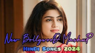 💟💟💟NEW BOLLYWOOD MASHUP 💟💟💟|| 😍😍😍HINDI SONGS 2024 😍😍😍|| BEST NEW SONGS 😘💕||