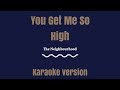 The Neighbourhood You Get Me So High Karaoke Version 