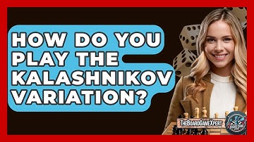 How Do You Play The Kalashnikov Variation? - The Board Game Xpert