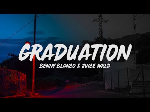 Juice WRLD & benny blanco - Graduation (Lyrics)